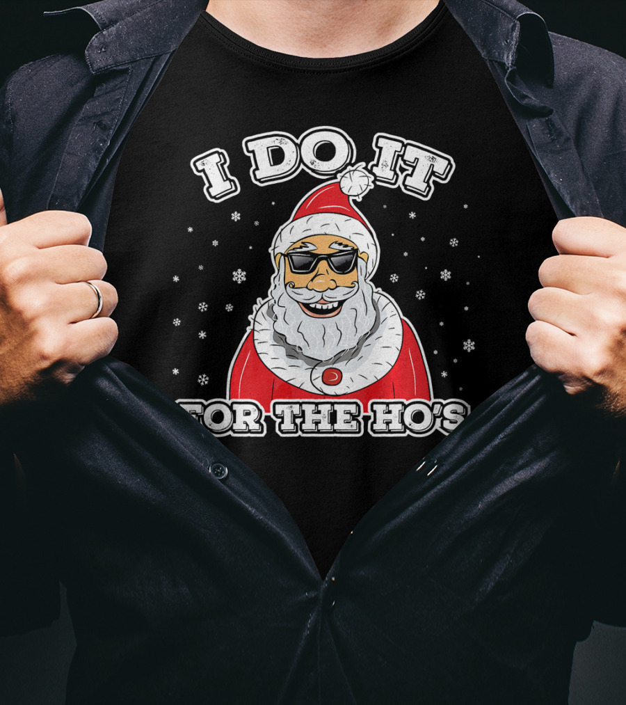 I Do It For The Ho's Funny Santa Christmas T-Shirt