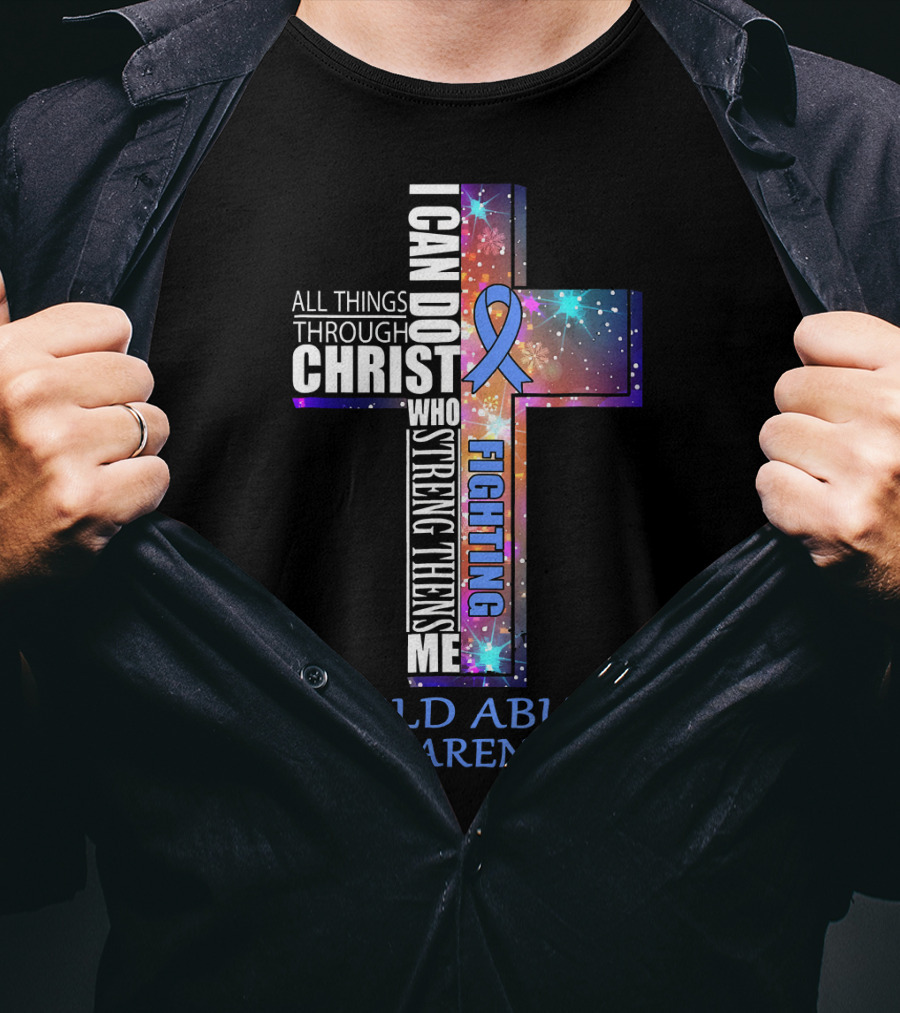 CHILD ABUSE Awareness All Things Through Christ Who Strengthens Me Fighting T-Shirt