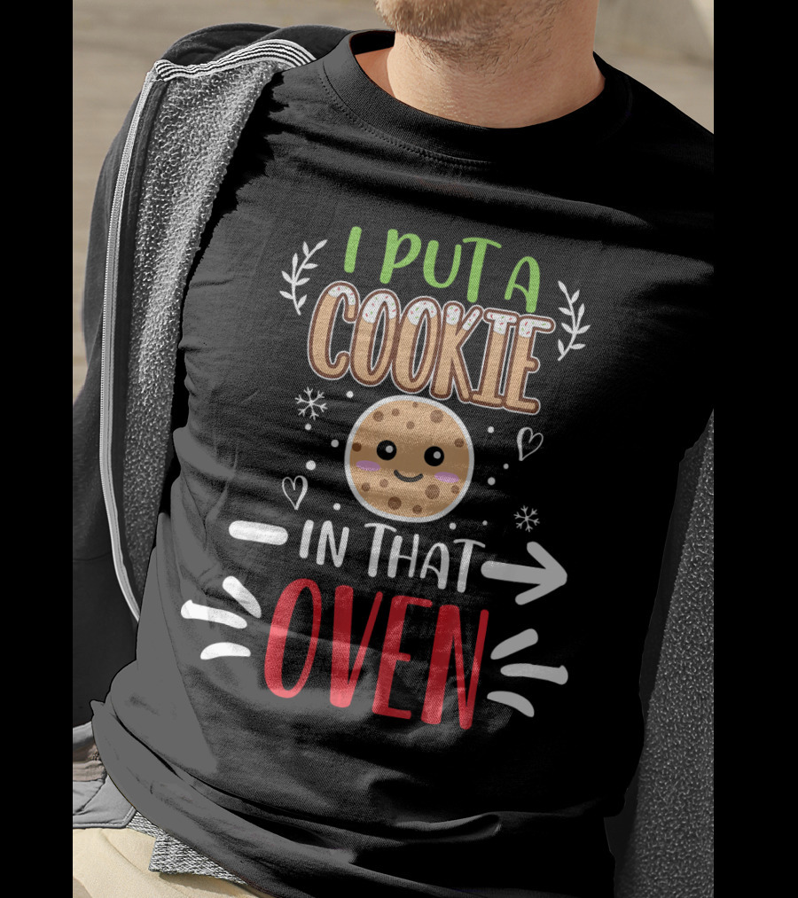 I Put A Cookie In That Oven Funny Matching Couple Christmas Pregnancy T-Shirt