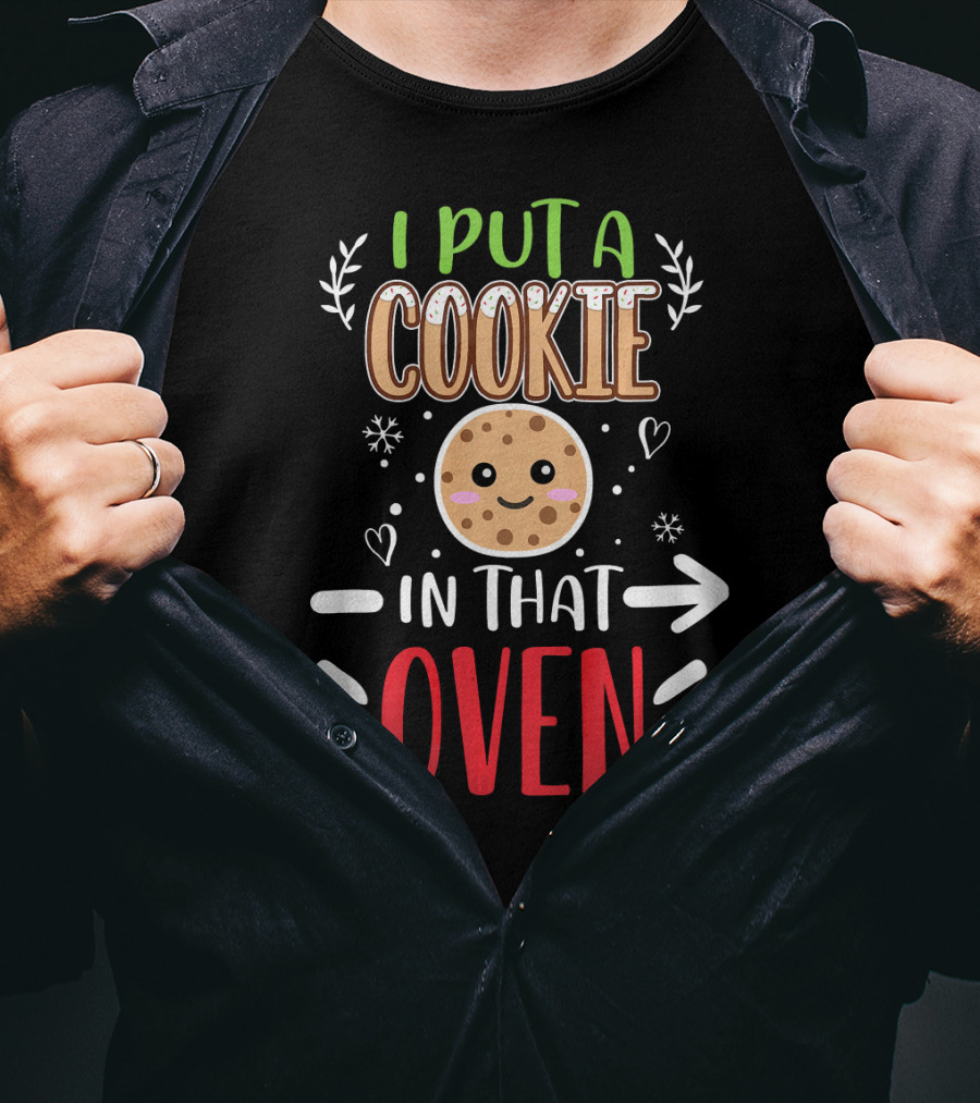 I Put A Cookie In That Oven Funny Matching Couple Christmas Pregnancy T-Shirt