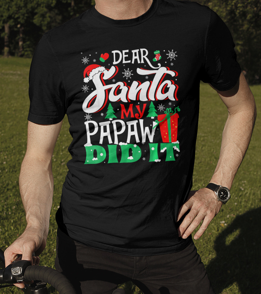 Dear Santa My Papaw Did It Christmas Tree Snowflakes Gift T-Shirt