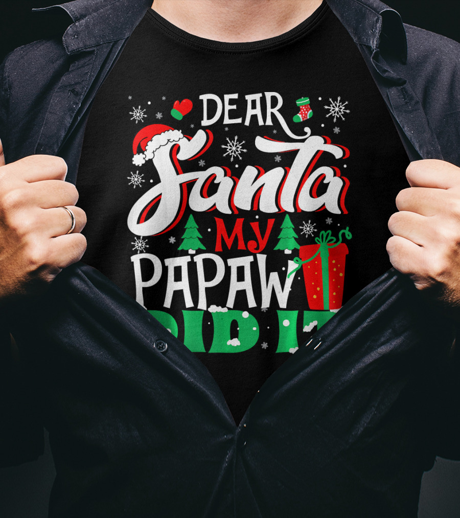 Dear Santa My Papaw Did It Christmas Tree Snowflakes Gift T-Shirt