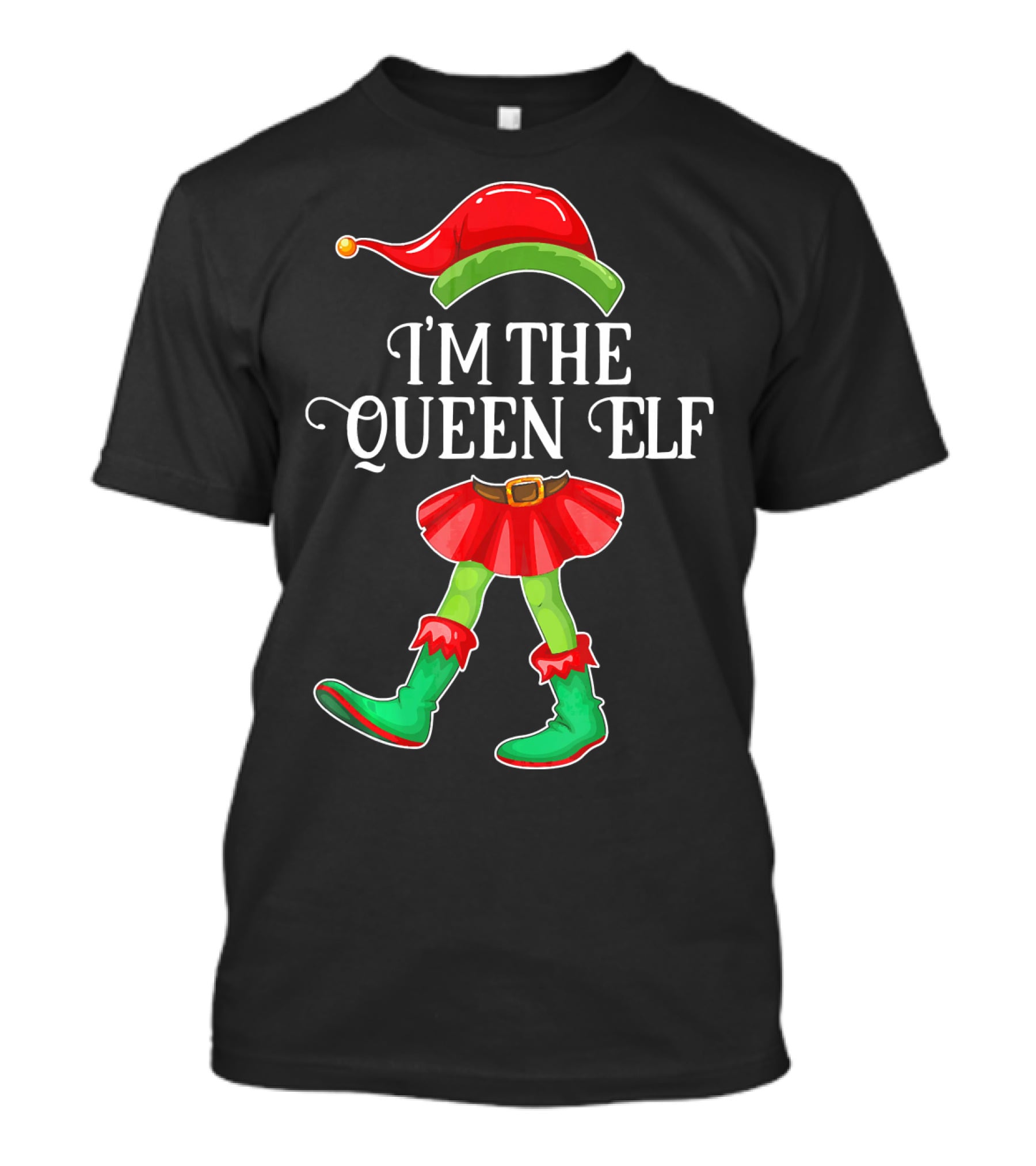 I'm The Queen Elf In Festive Holiday Costume T-Shirt