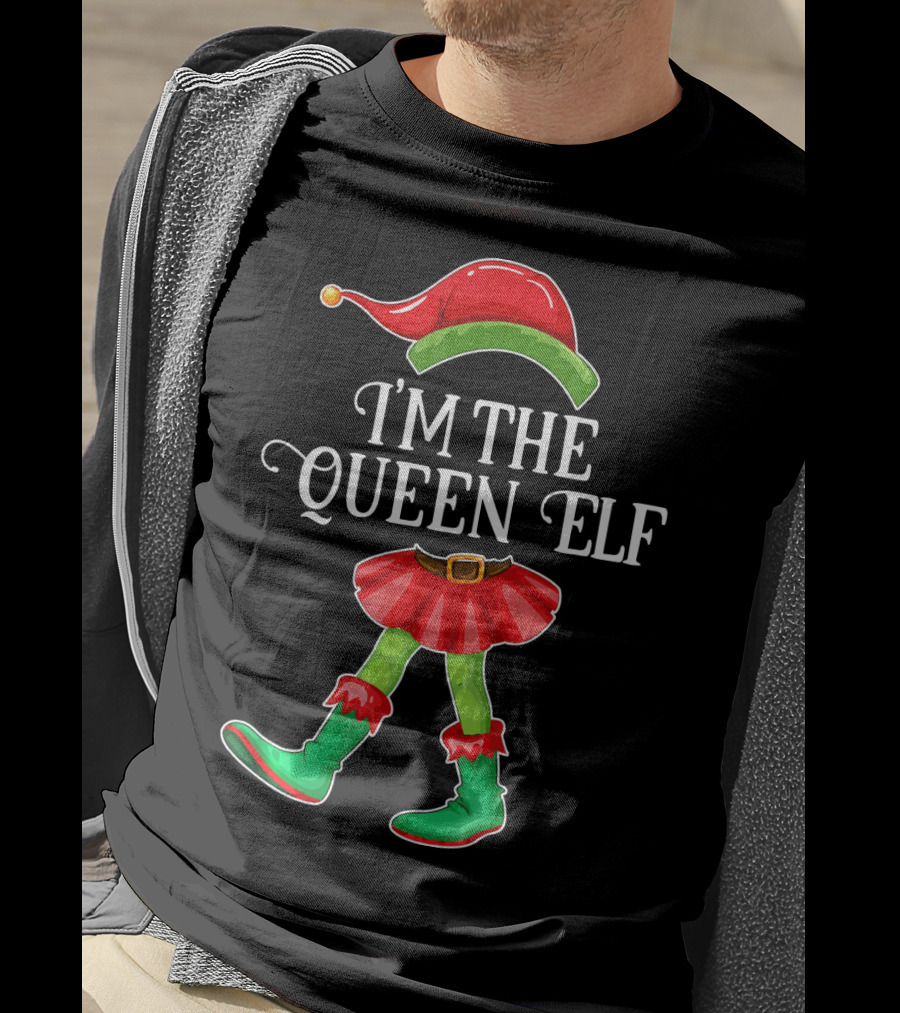 I'm The Queen Elf In Festive Holiday Costume T-Shirt