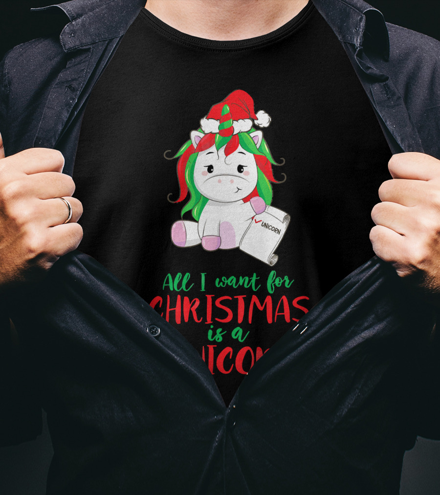 All I Want For Christmas Is A Unicorn Holding Santa Hat And Wish List T-Shirt