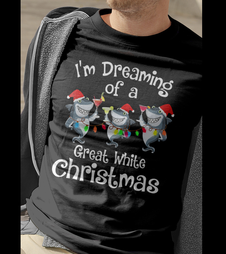 I'm Dreaming Of A Great White Christmas T-Shirt
