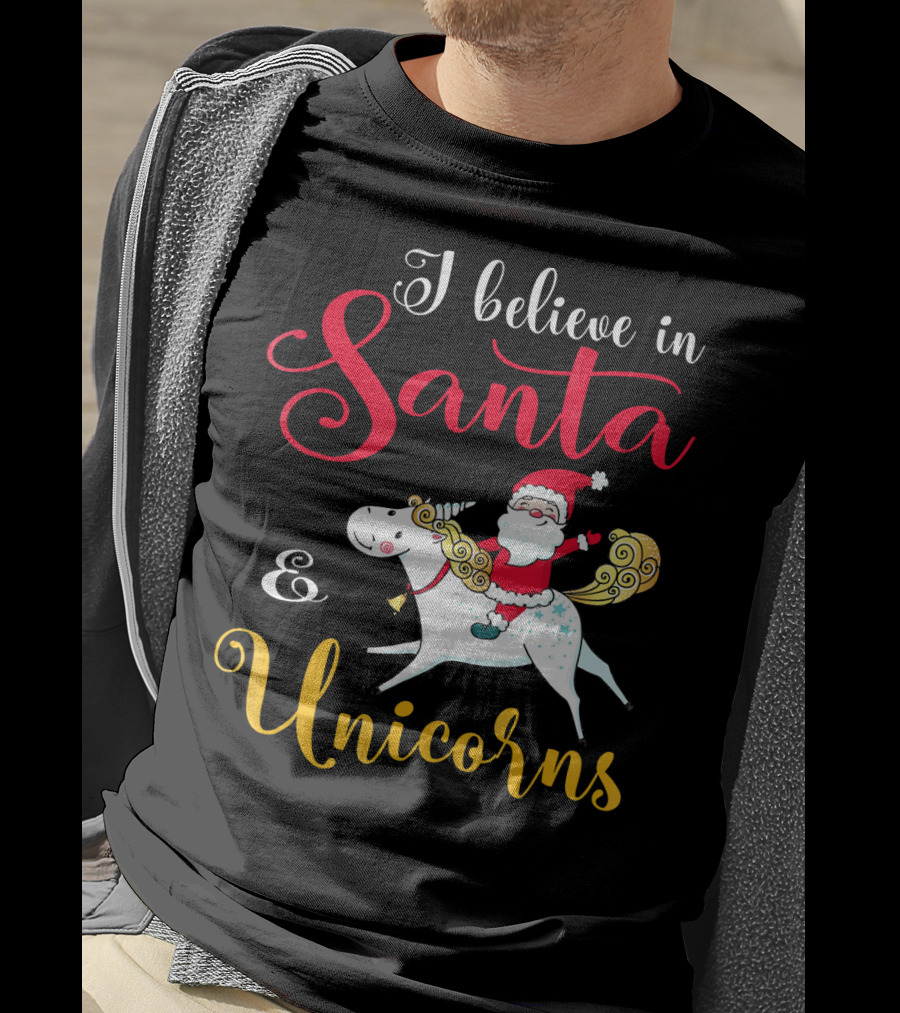I Believe In Santa And Unicorns T-Shirt