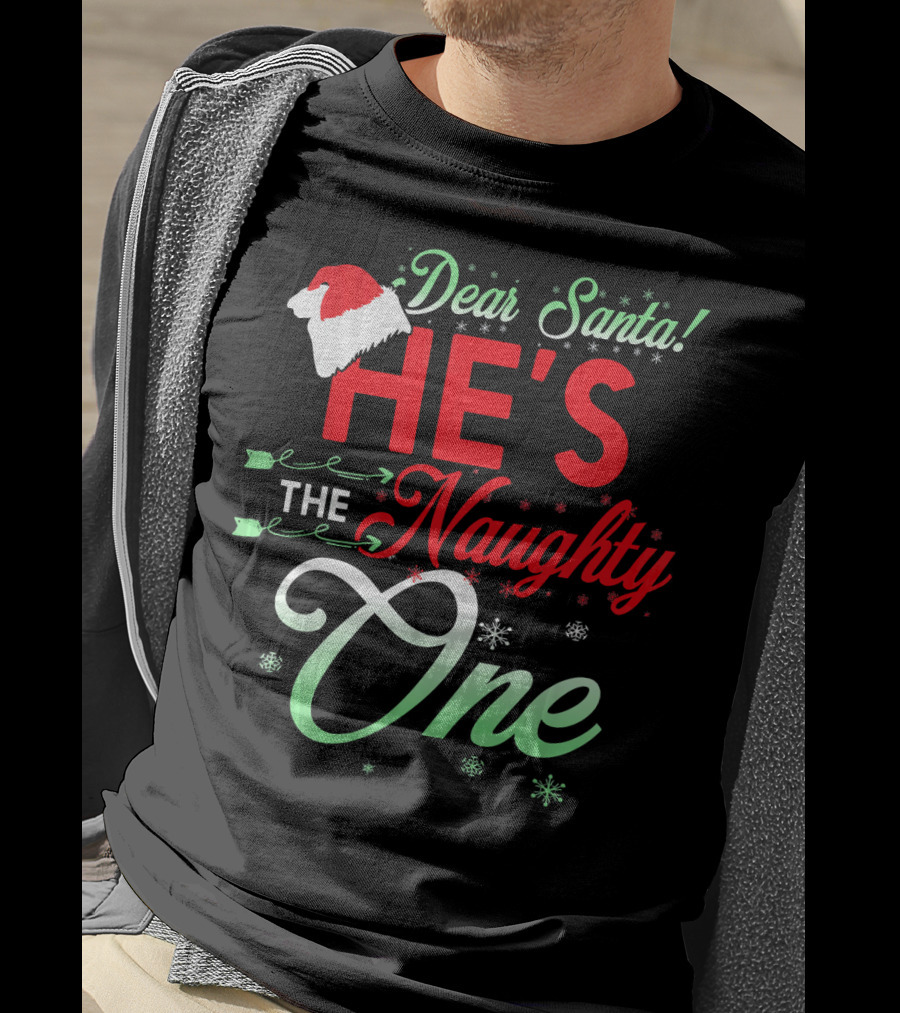 Dear Santa He's The Naughty One T-Shirt