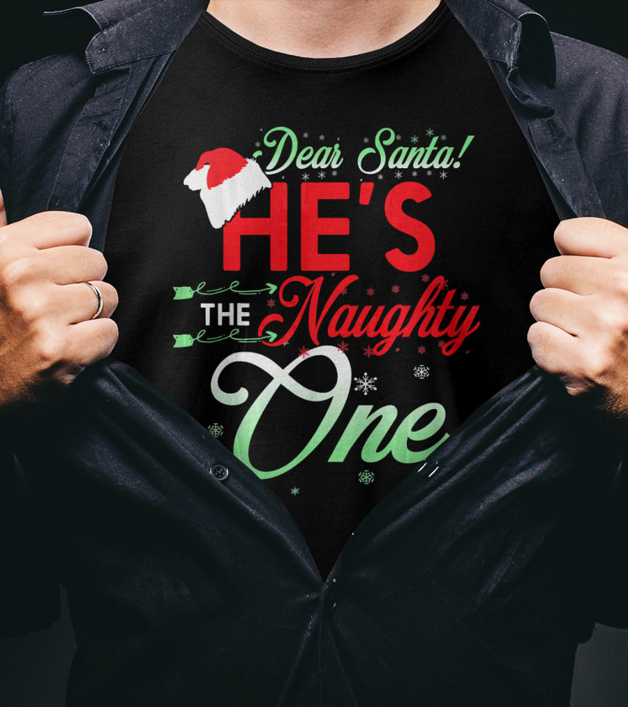 Dear Santa He's The Naughty One T-Shirt