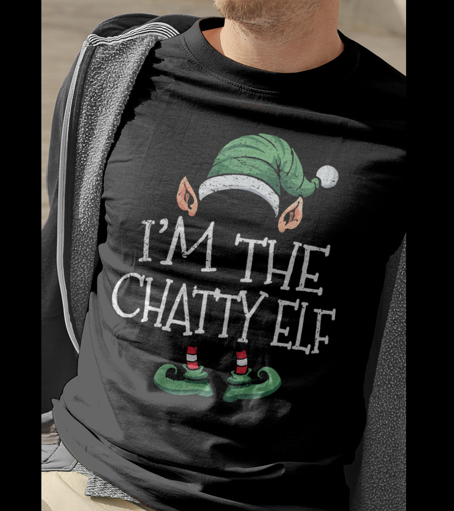 I'm The Chatty Elf Matching Family Group Christmas T-Shirt