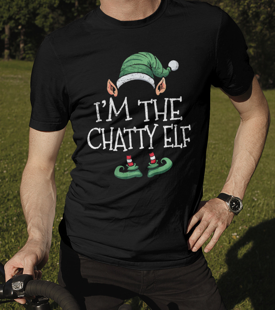 I'm The Chatty Elf Matching Family Group Christmas T-Shirt