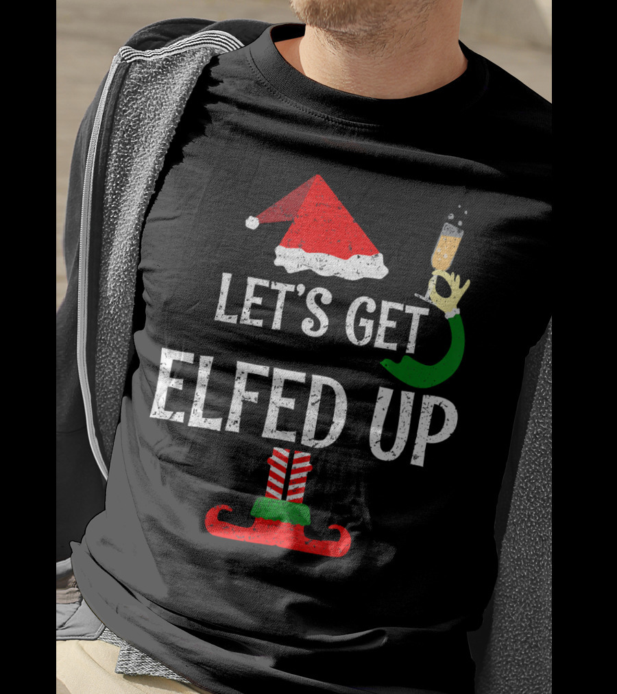 Let's Get Elfed Up Funny Grunge Christmas Santa Hat Elf Shoes Champagne T-Shirt