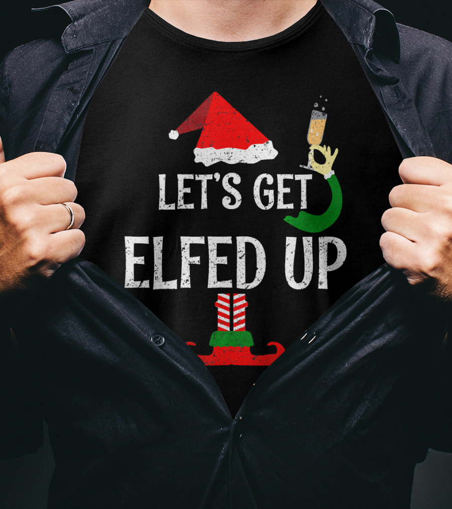 Let's Get Elfed Up Funny Grunge Christmas Santa Hat Elf Shoes Champagne T-Shirt