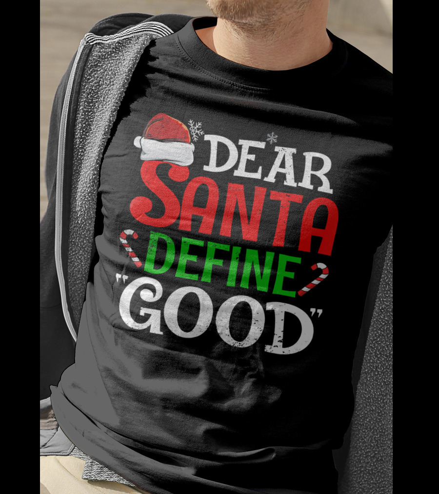 Dear Santa Define Good Santa Hat Candy Canes Snowflakes T-Shirt