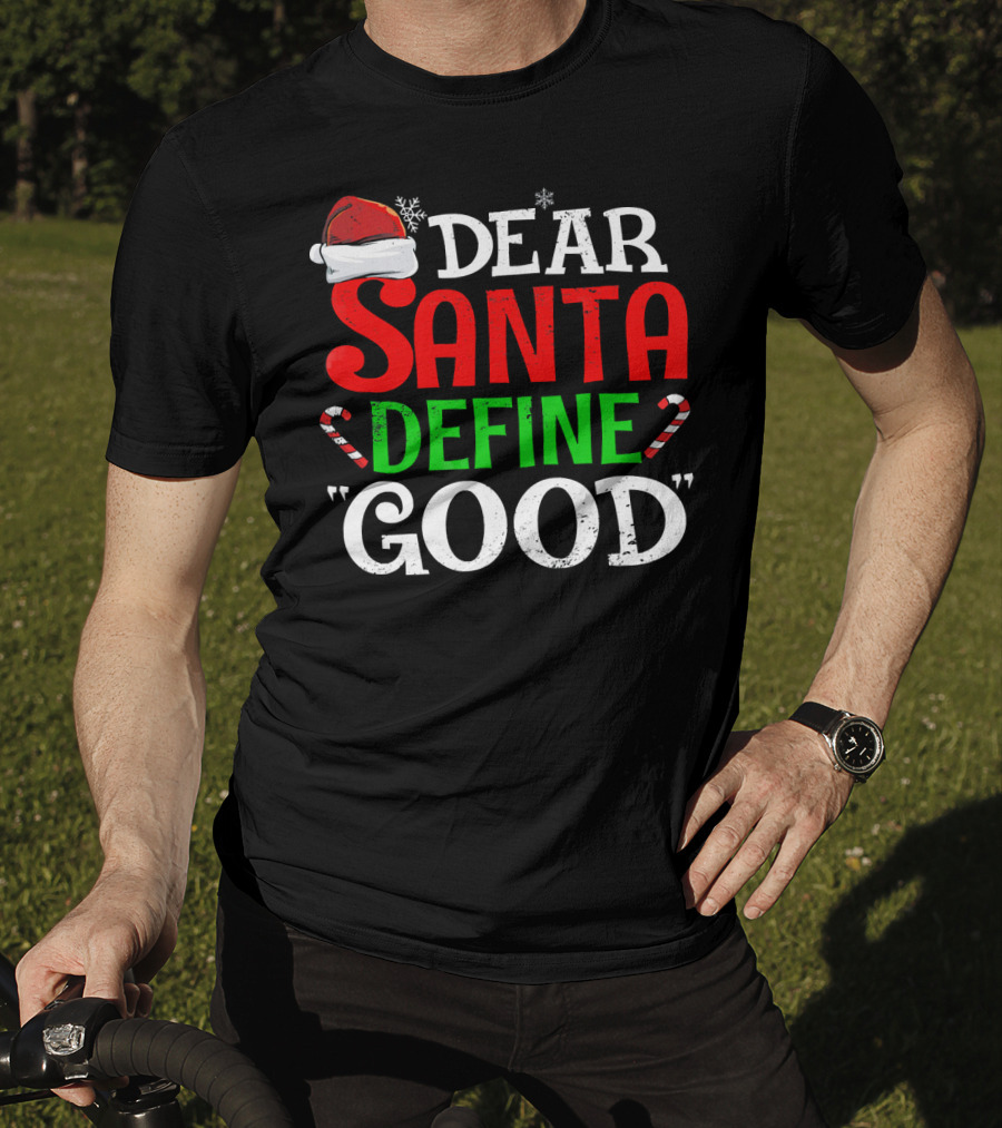 Dear Santa Define Good Santa Hat Candy Canes Snowflakes T-Shirt