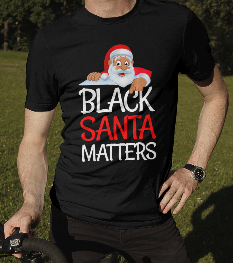 Black Santa Matters Funny Parody Politic Christmas Santa Claus T-Shirt