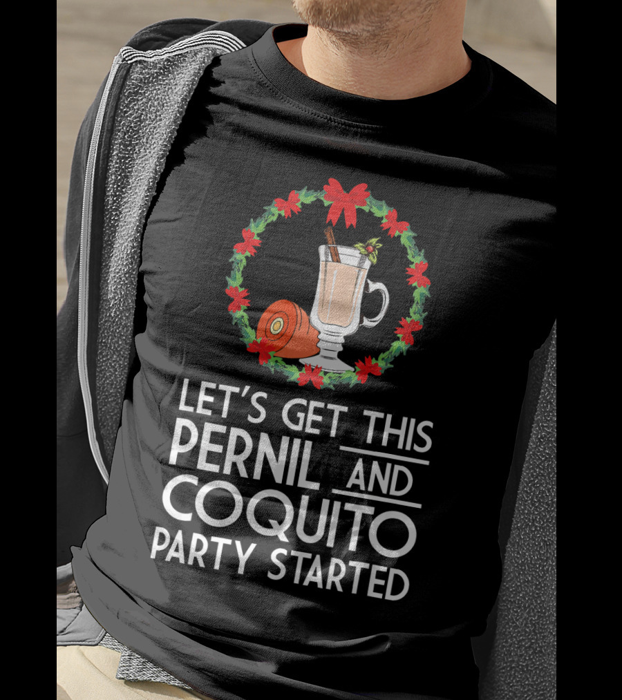 Let's Get This Pernil And Coquito Party Started Christmas Humor T-Shirt