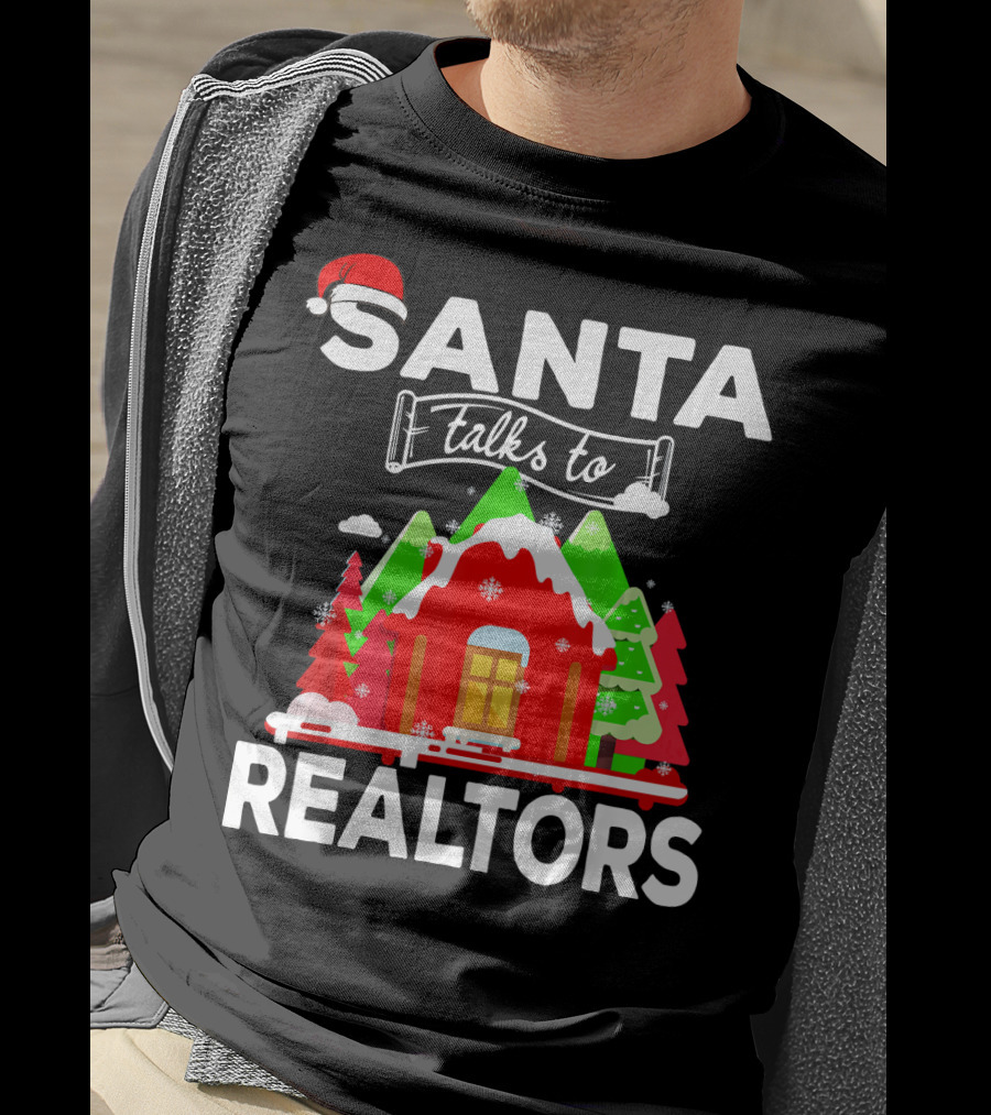 Santa Talks To Realtors Christmas Holiday Humor T-Shirt