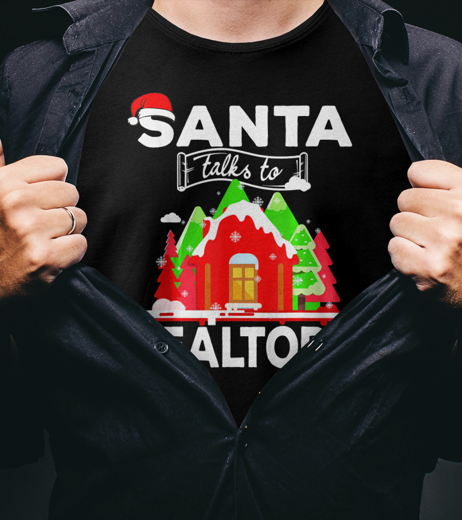 Santa Talks To Realtors Christmas Holiday Humor T-Shirt