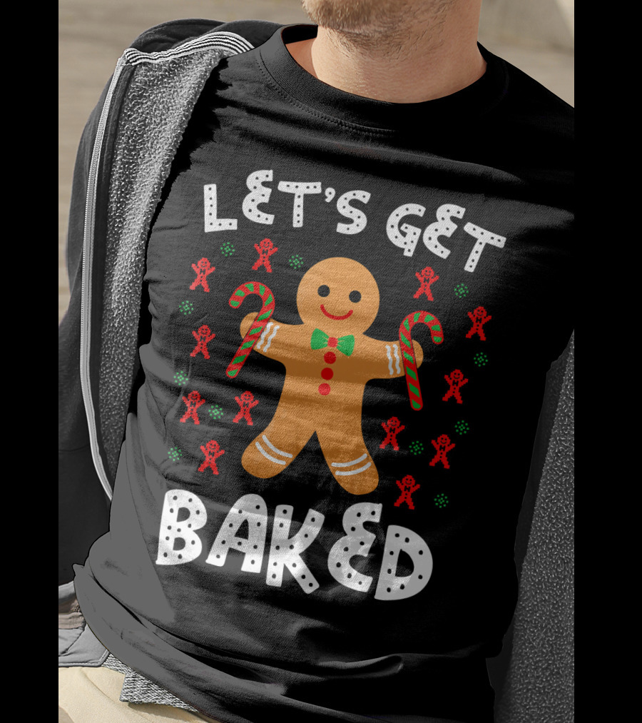 LET'S GET BAKED Gingerbread Candy Cane Christmas T-Shirt