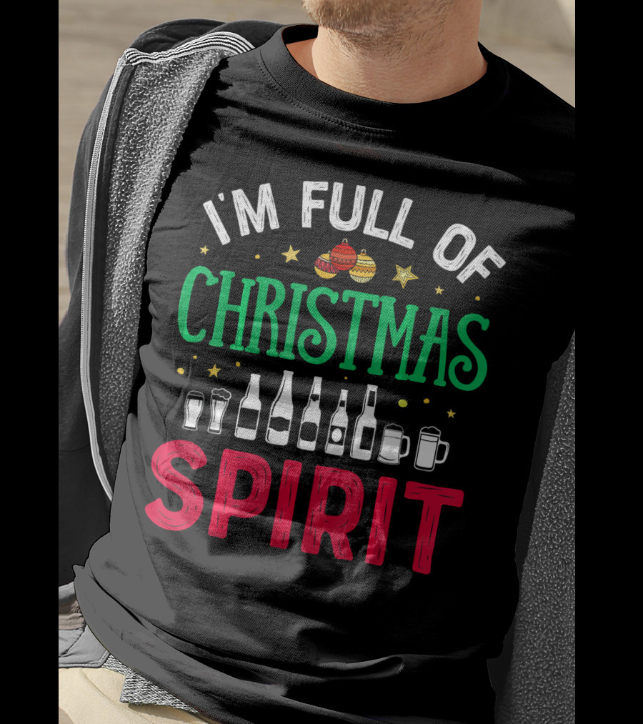 I'm Full Of Christmas Spirit Bottles Ornaments Mugs T-Shirt