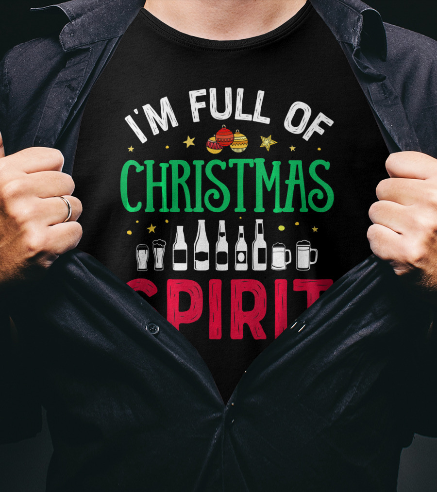 I'm Full Of Christmas Spirit Bottles Ornaments Mugs T-Shirt