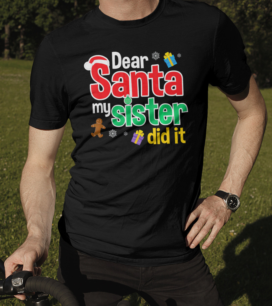 Dear Santa My Sister Did It Christmas Gingerbread Snowflakes Gifts T-Shirt