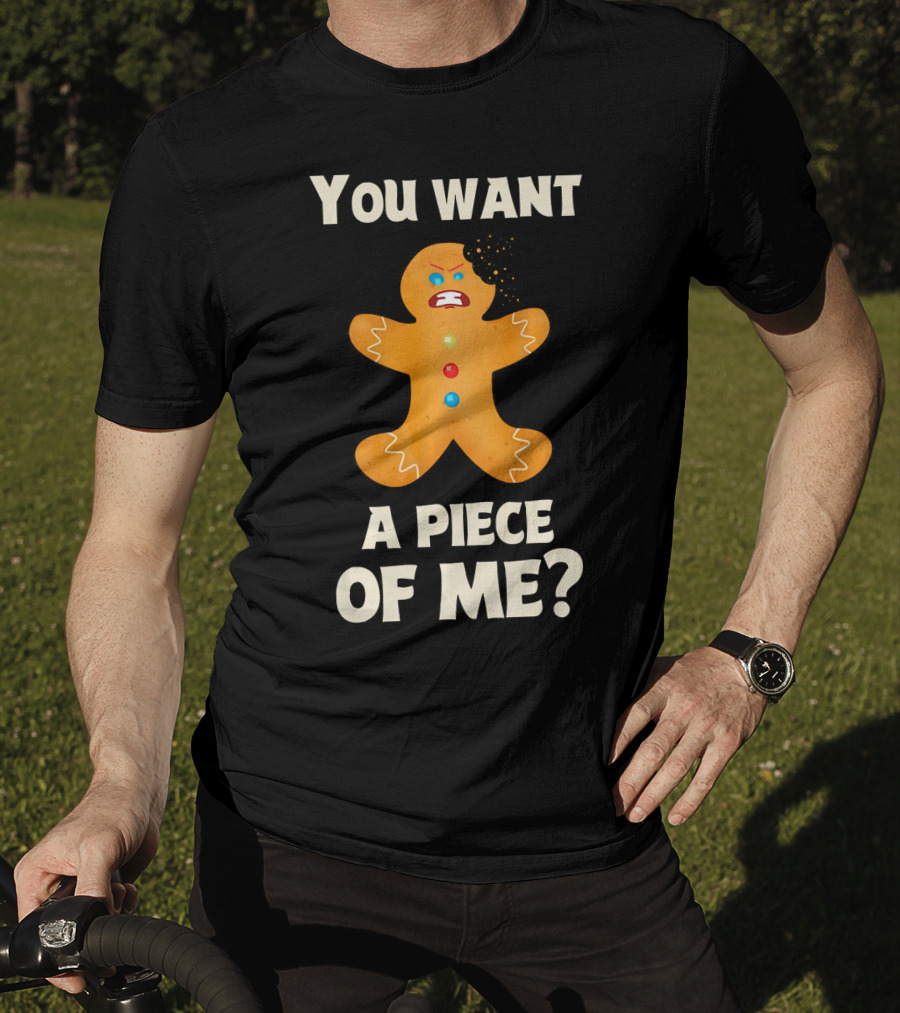 You Want A Piece Of Me Angry Gingerbread Man Funny Christmas T-Shirt