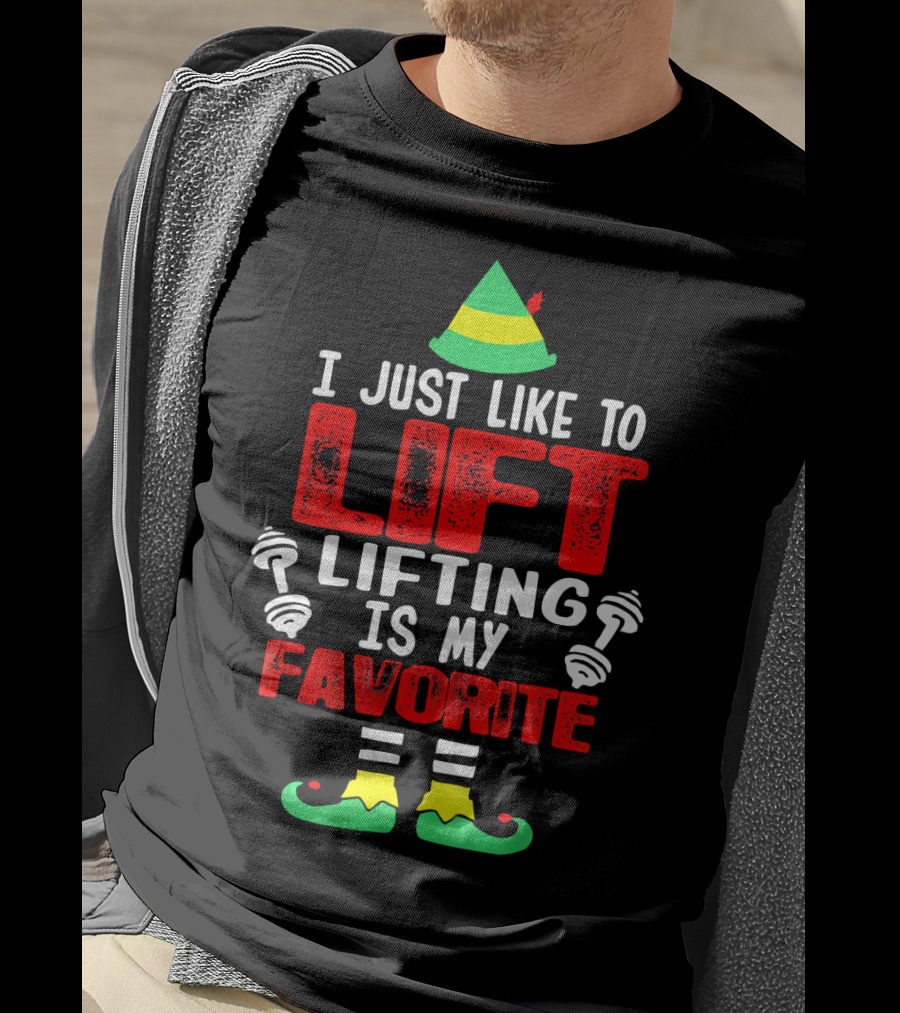 I Just Like To Lift Lifting Is My Favorite Christmas Elf Dumbbells T-Shirt
