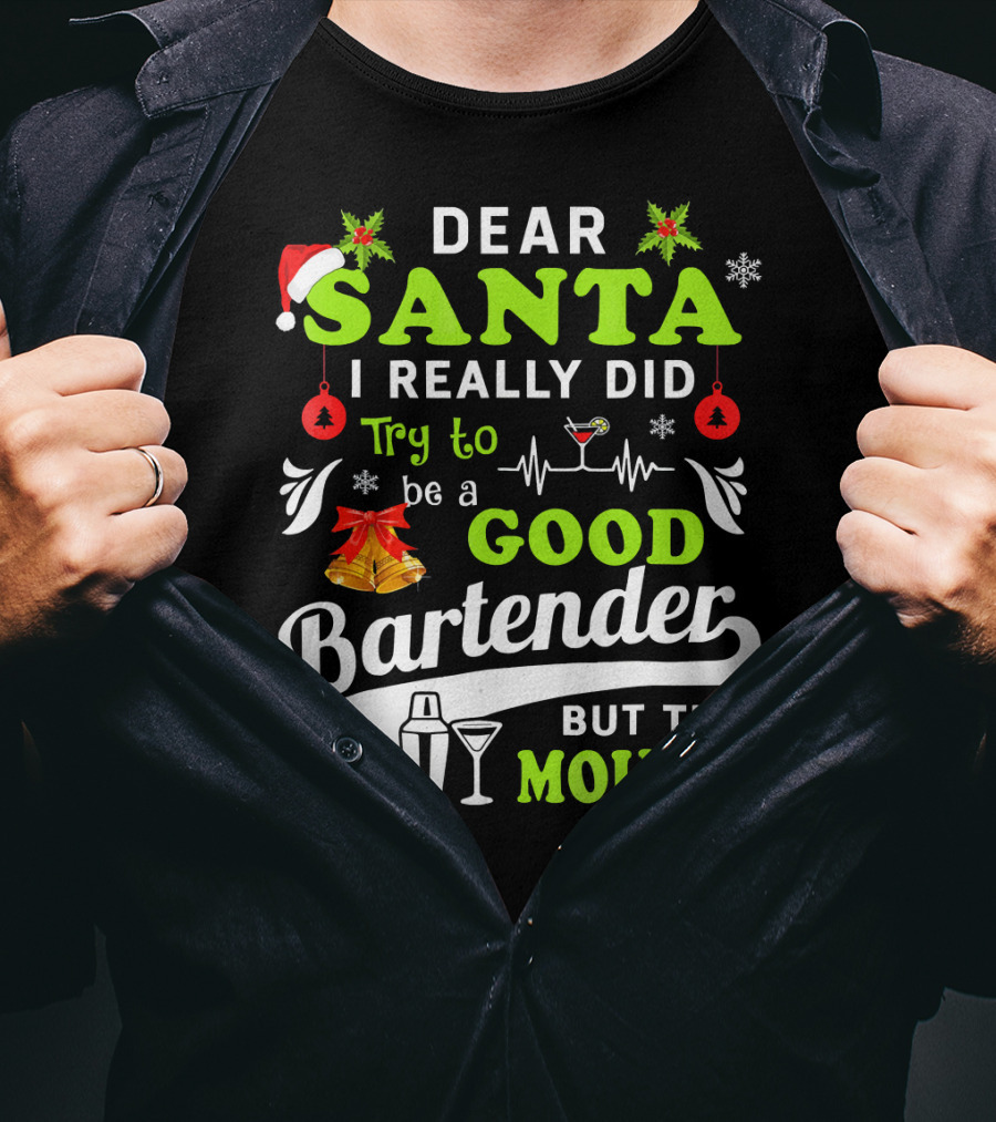 Dear Santa I Really Did Try To Be A Good Bartender But This Mouth T-Shirt