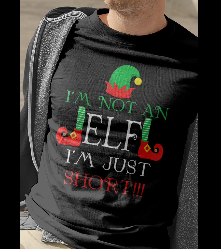 I'm Not An Elf I'm Just Short Fun Holiday Cheerful Costume T-Shirt