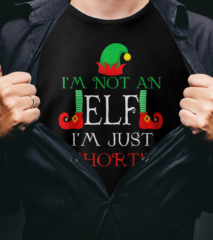I'm Not An Elf I'm Just Short Fun Holiday Cheerful Costume T-Shirt