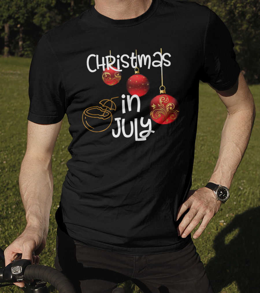 Christmas In July Red Ornaments And Tropical Drink T-Shirt
