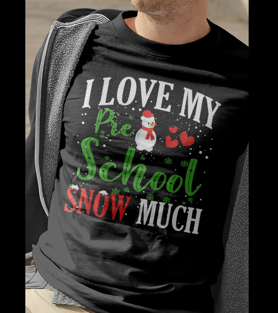 I Love My Preschool Snowman Hearts Teachers Snow Much T-Shirt
