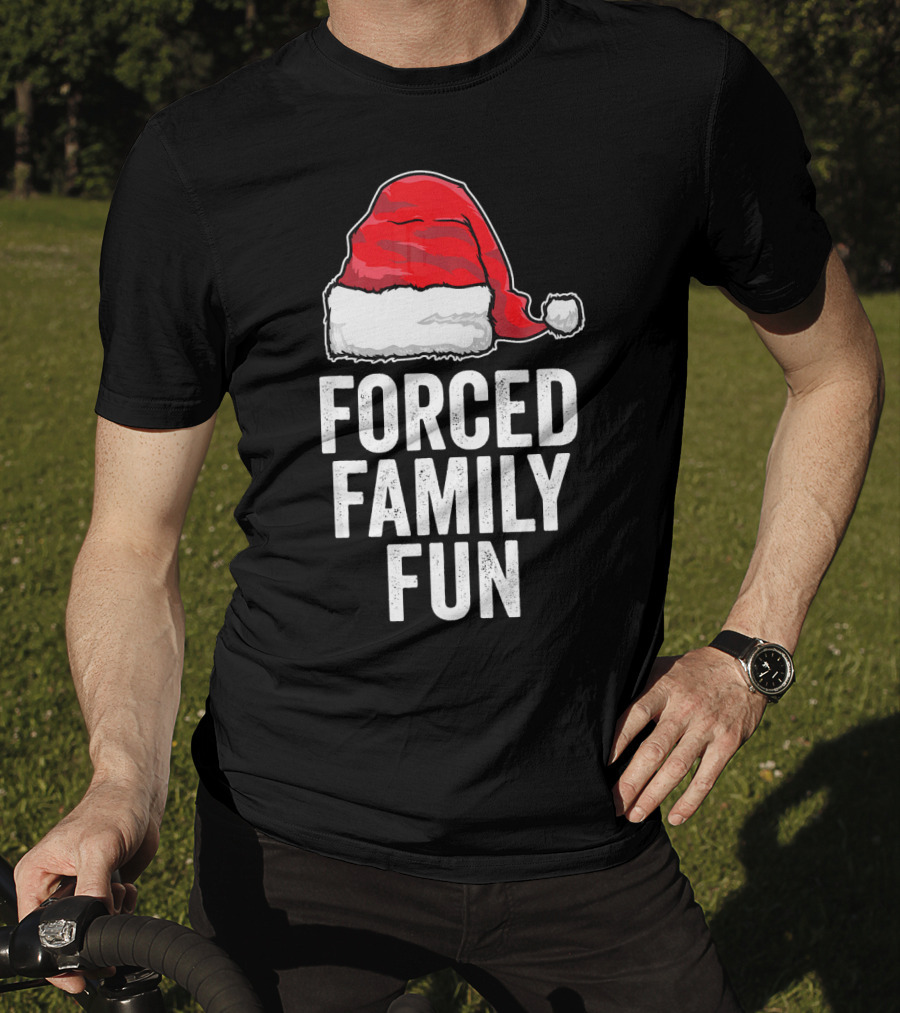 Santa Hat Forced Family Fun Sarcastic Holiday Humor T-Shirt