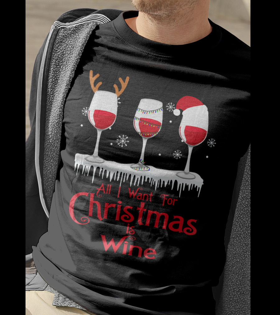 All I Want For Christmas Is Wine Santa Hat Reindeer Antlers Lights Snowflakes T-Shirt