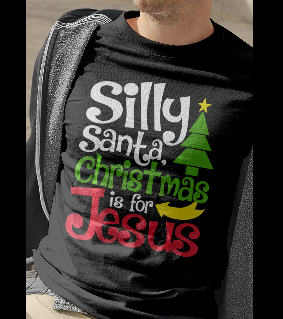 Silly Santa Christmas Is For Jesus T-Shirt