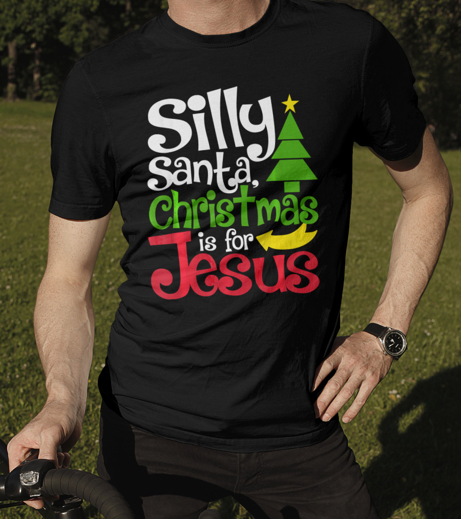 Silly Santa Christmas Is For Jesus T-Shirt