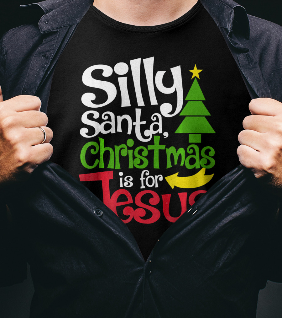 Silly Santa Christmas Is For Jesus T-Shirt