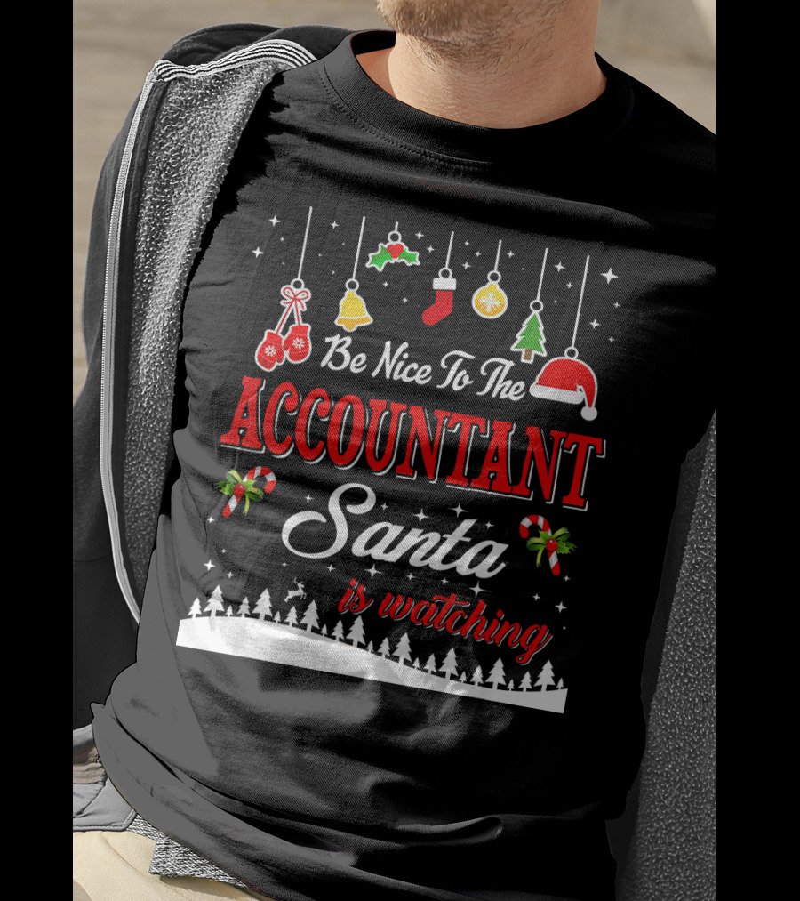 Be Nice To The Accountant Santa Is Watching Christmas Tree Ornaments T-Shirt