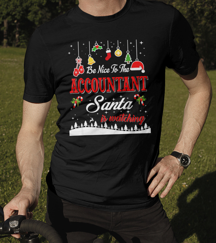 Be Nice To The Accountant Santa Is Watching Christmas Tree Ornaments T-Shirt