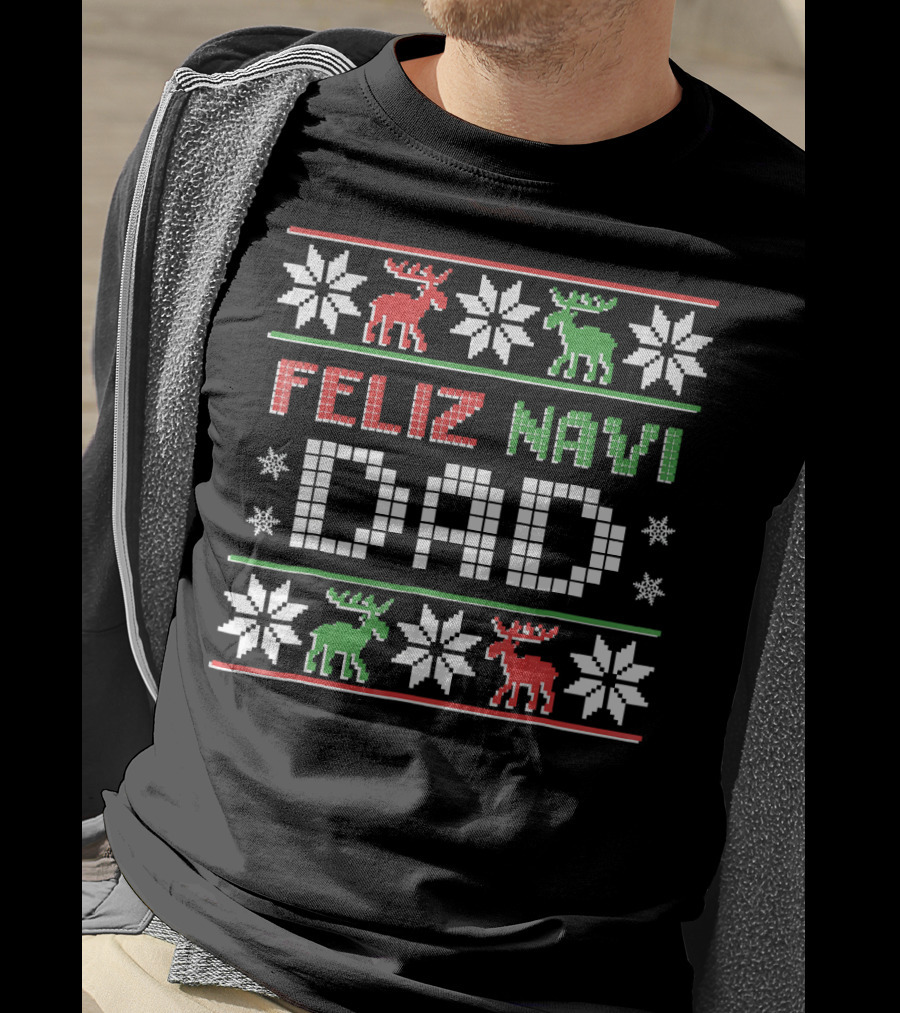 Feliz Navi DAD Funny Christmas Ugly Sweater Style Reindeer Snowflakes T-Shirt