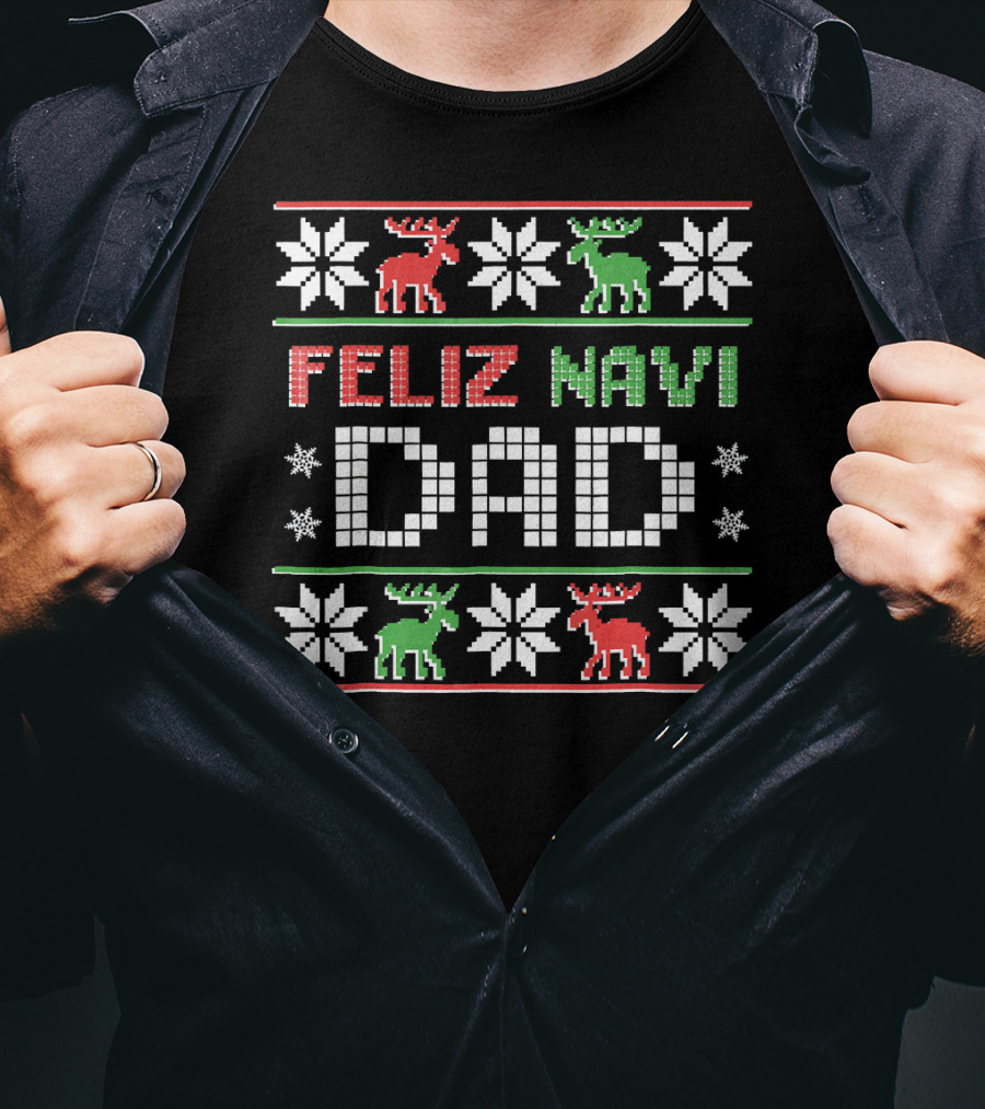 Feliz Navi DAD Funny Christmas Ugly Sweater Style Reindeer Snowflakes T-Shirt