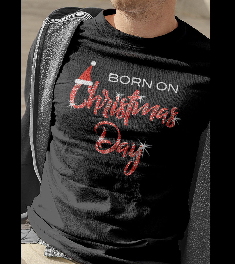 BORN ON CHRISTMAS DAY Sparkling Festive Santa Hat T-Shirt