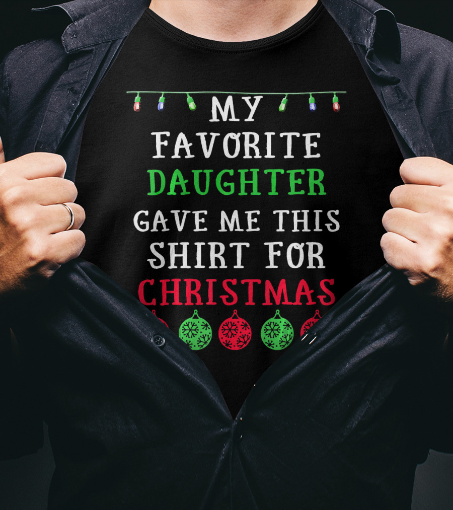 My Favorite Daughter Gave ME This Shirt For Christmas Decorative Lights Ornaments T-Shirt
