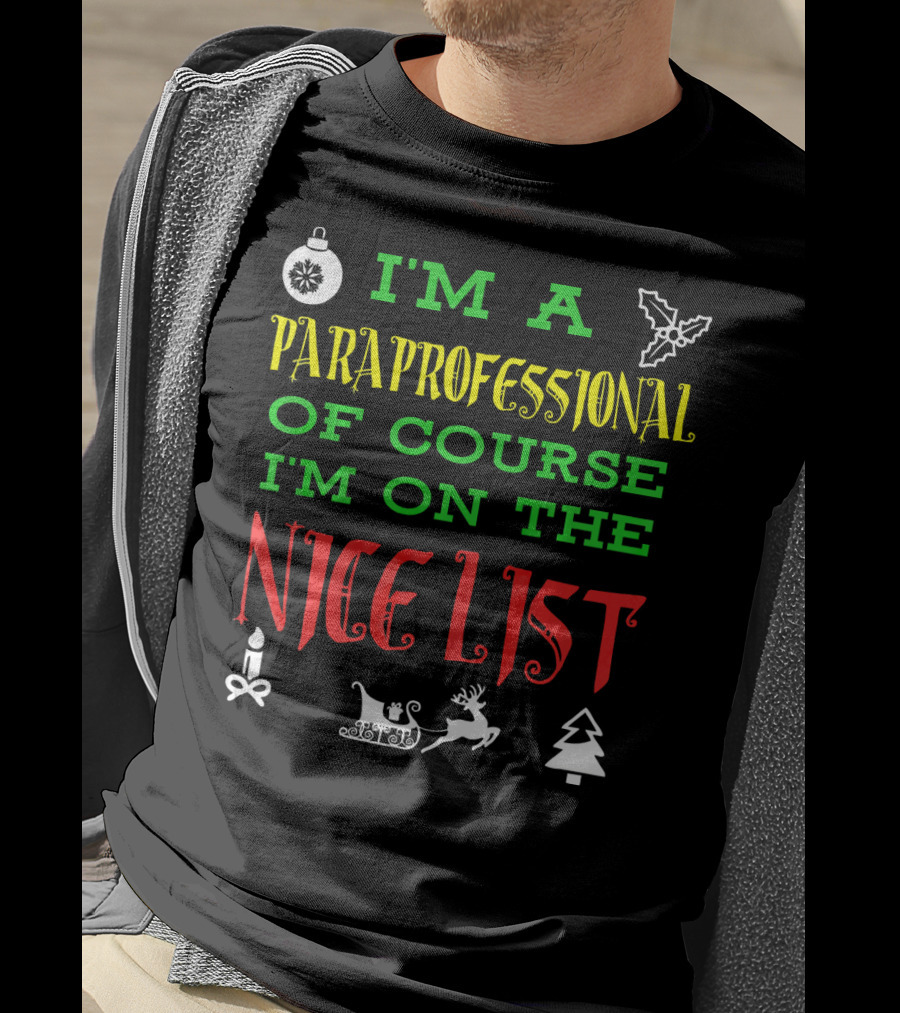 I'm A Paraprofessional Of Course I'm On The Nice List T-Shirt