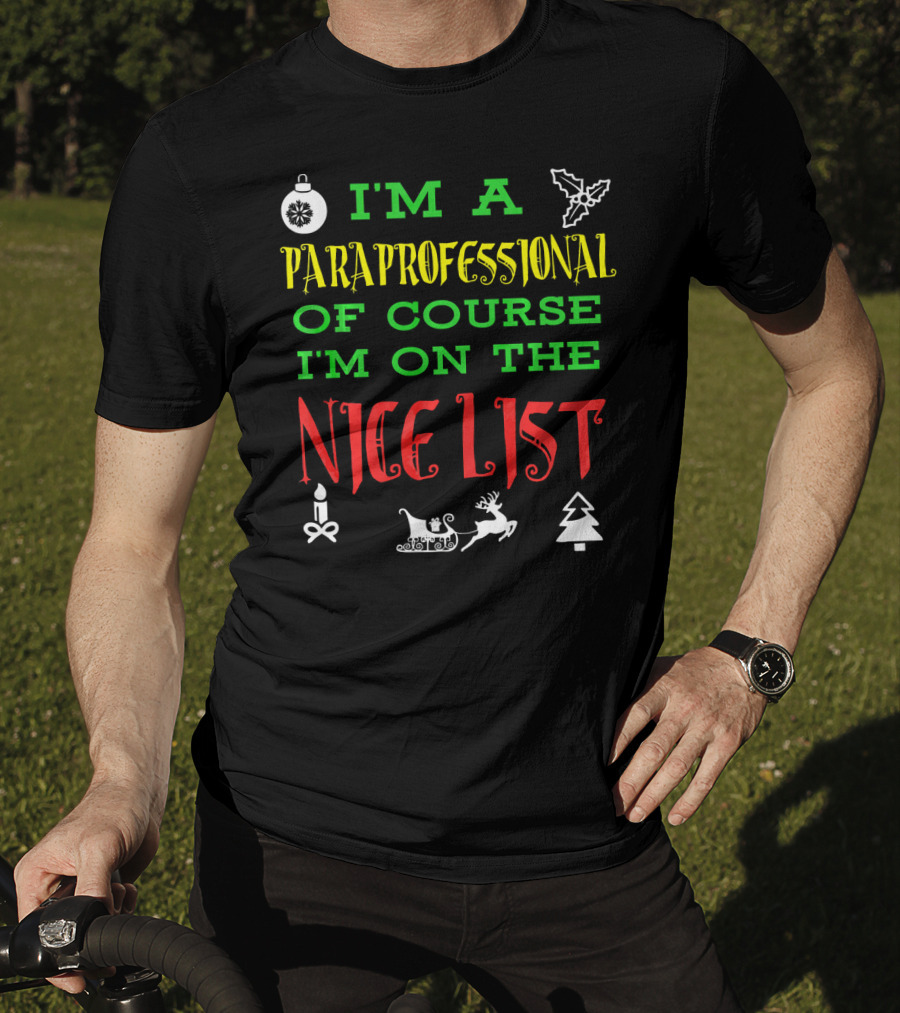 I'm A Paraprofessional Of Course I'm On The Nice List T-Shirt