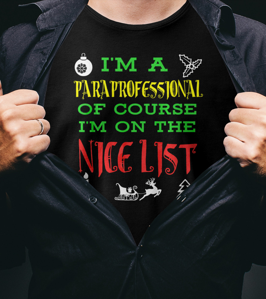 I'm A Paraprofessional Of Course I'm On The Nice List T-Shirt