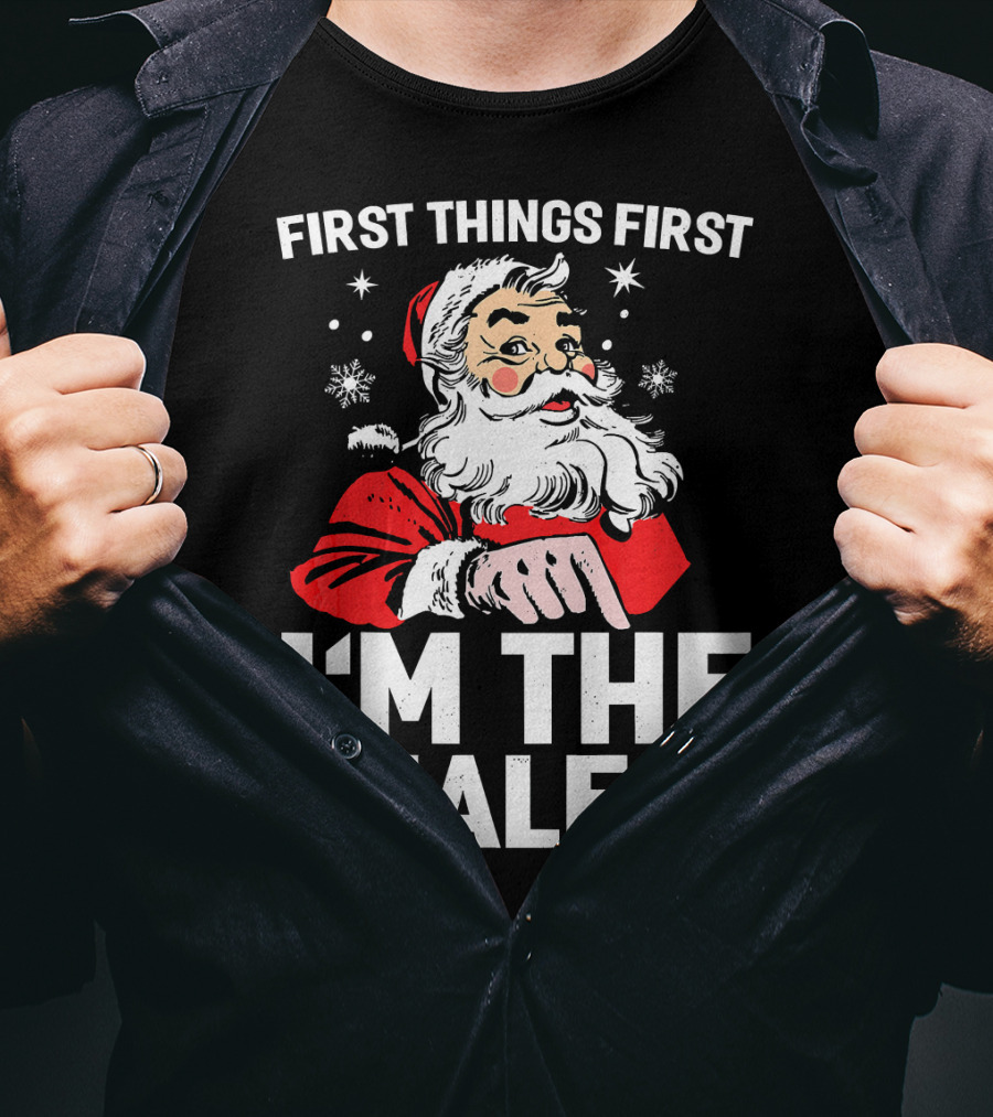 First Things First I'm The Realest Santa Claus Christmas T-Shirt