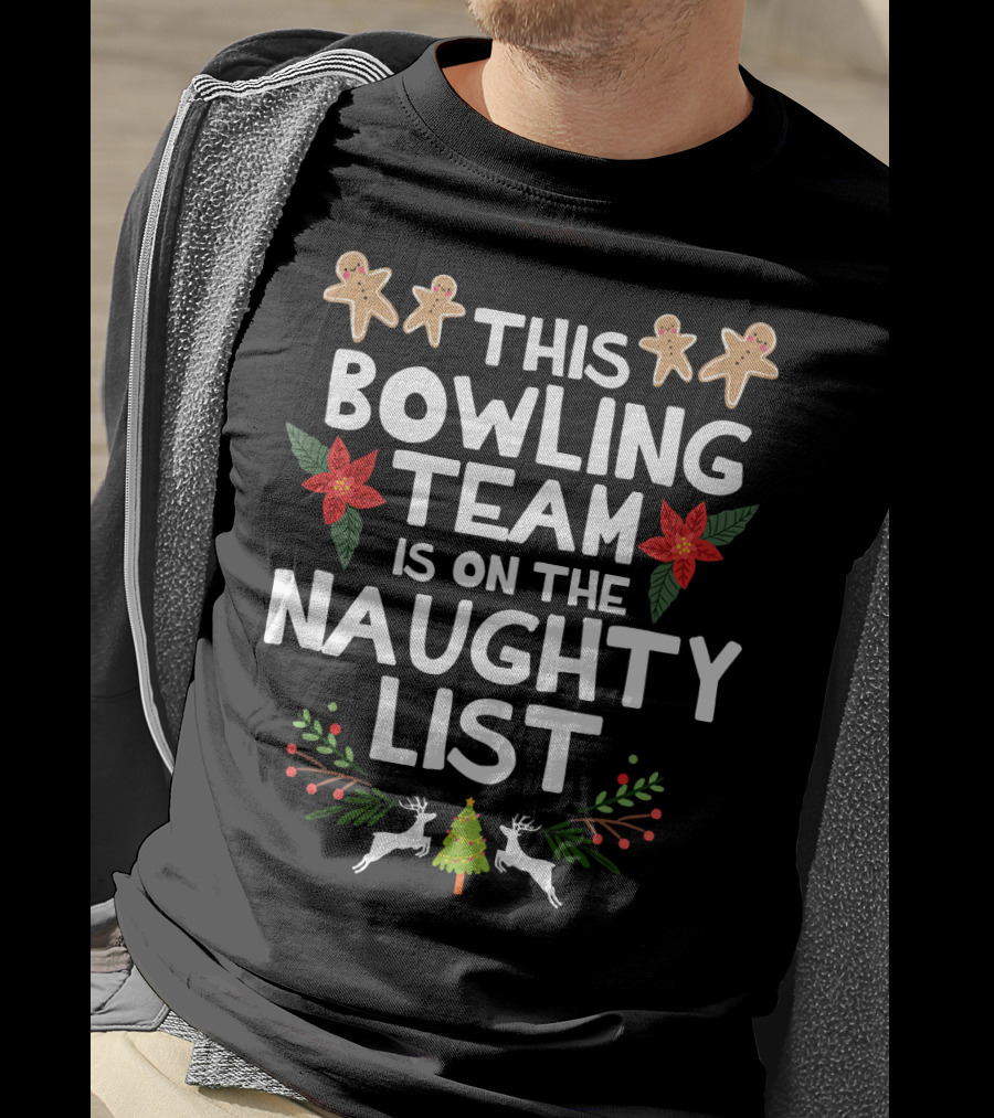 This Bowling Team Is On The Naughty List Gingerbread Poinsettia Reindeer Christmas Tree T-Shirt